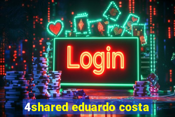 4shared eduardo costa